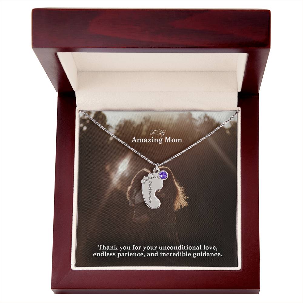 To My Amazing Mom, Thank You For Your Unconditional Love, Endless Patience, & Incredible Guidance - Custom Baby Feet Necklace with Birthstone - Gift for Mom