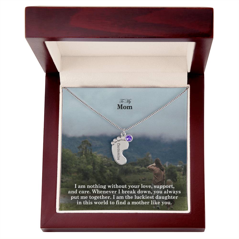 To My Mom, I Am Nothing Without Your Love, Support, & Care - Custom Baby Feet Necklace with Birthstone - Gift for Mom