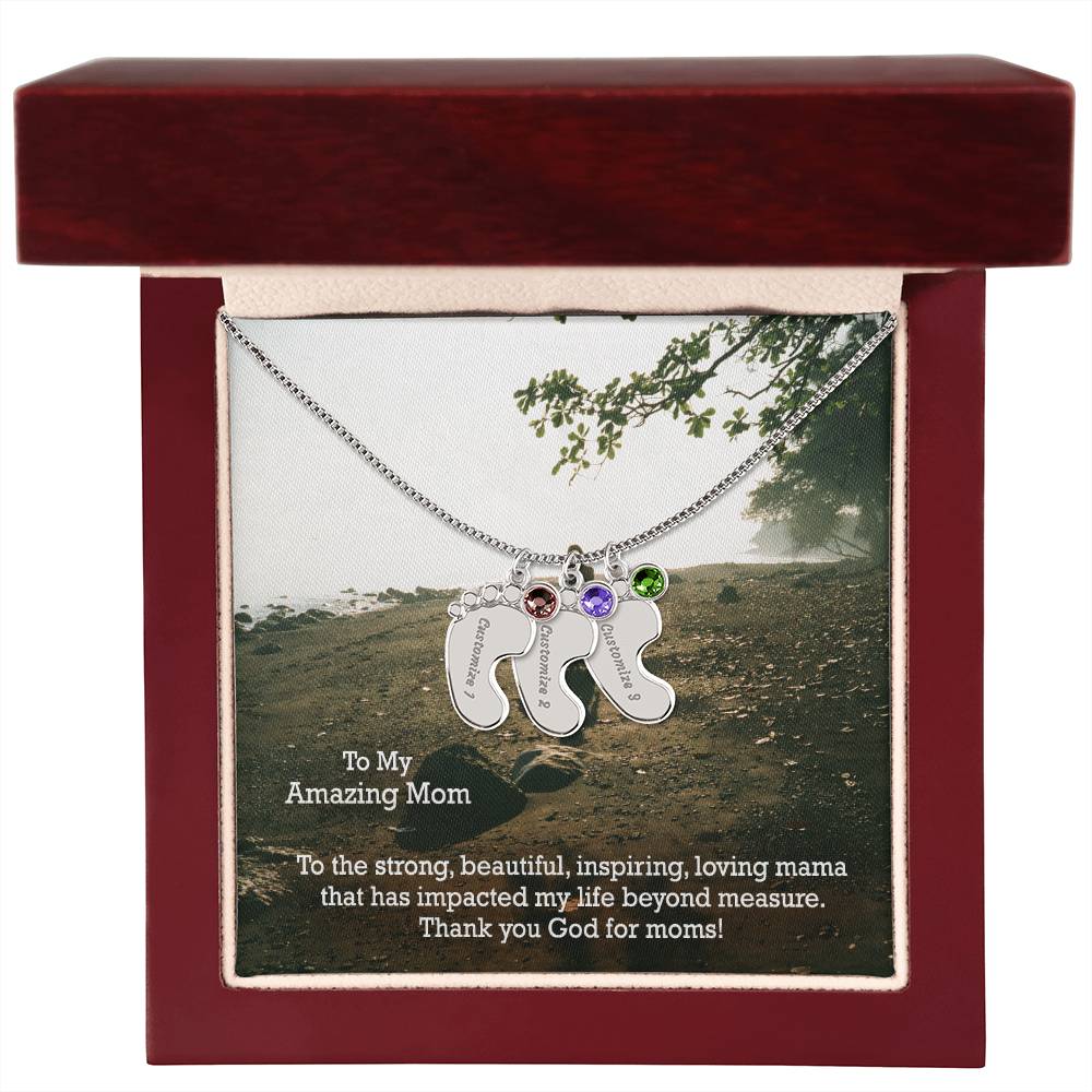 To My Amazing Mom, To The Strong, Beautiful, Inspiring, Loving Mama That Has Impacted My Life Beyond Measure - Custom Baby Feet Necklace with Birthstone - Gift for Mom