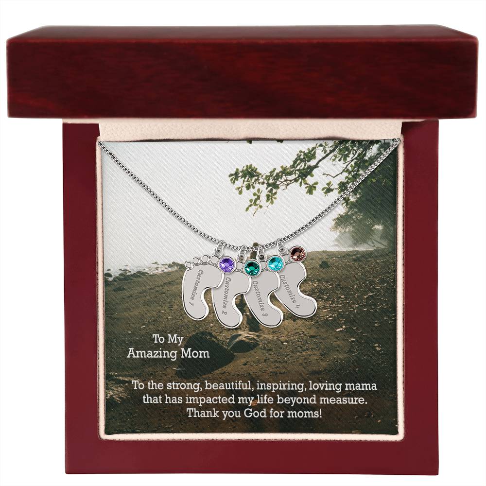 To My Amazing Mom, To The Strong, Beautiful, Inspiring, Loving Mama That Has Impacted My Life Beyond Measure - Custom Baby Feet Necklace with Birthstone - Gift for Mom