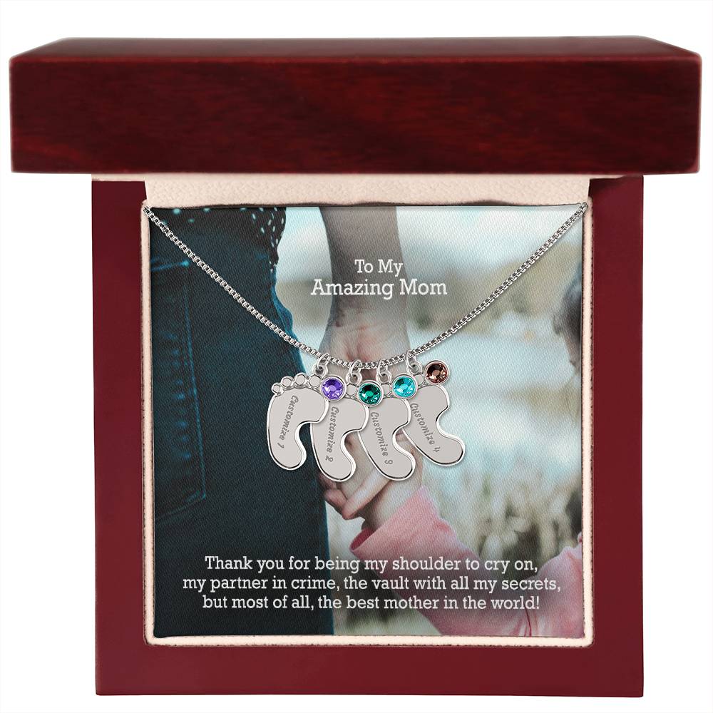 To My Amazing Mom, Thank You For Being My Shoulder To Cry On, My Partner In Crime, The Vault With All My Secrets, But Most Of All, The Best Mother In The World! - Custom Baby Feet Necklace with Birthstone - Gift for Mom