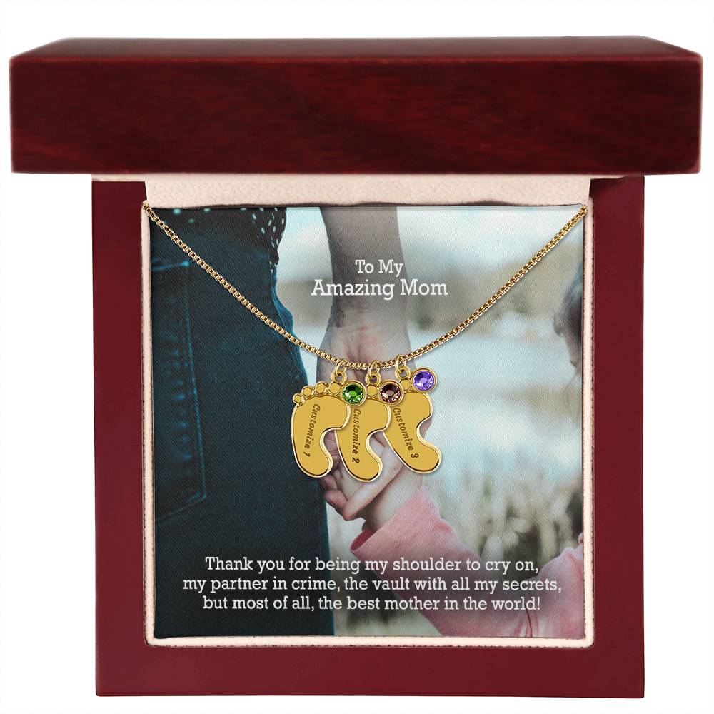 To My Amazing Mom, Thank You For Being My Shoulder To Cry On, My Partner In Crime, The Vault With All My Secrets, But Most Of All, The Best Mother In The World! - Custom Baby Feet Necklace with Birthstone - Gift for Mom