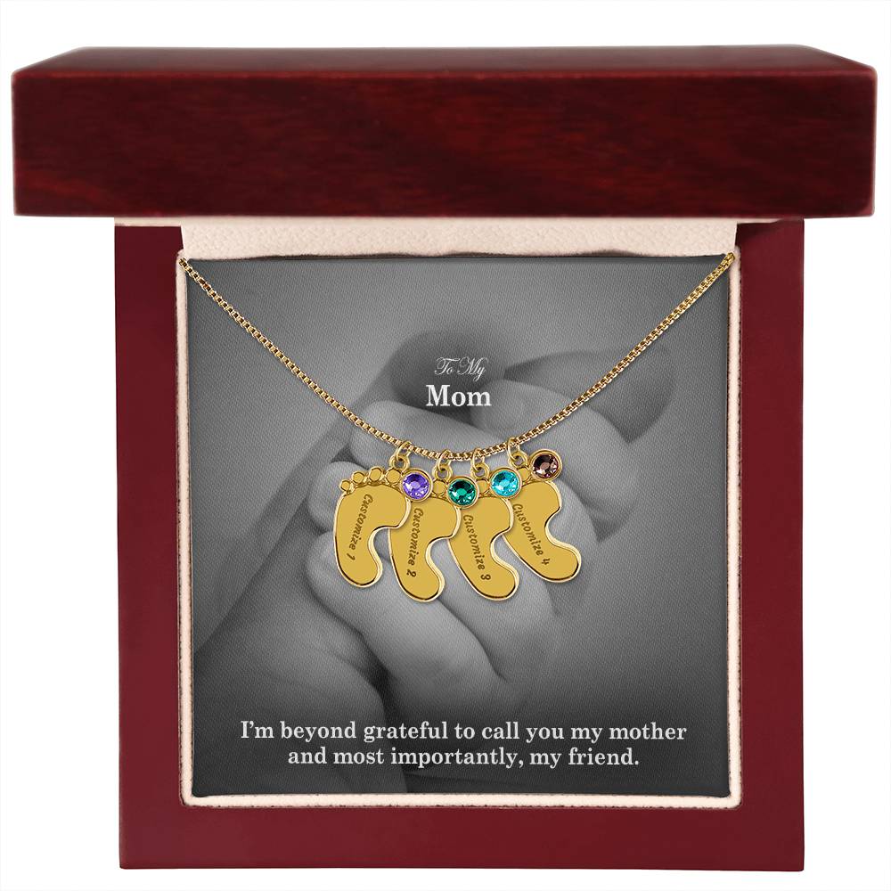 To My Mom, I'm Beyond Grateful To Call You My Mother & Most Importantly, My Friend - Custom Baby Feet Necklace with Birthstone - Gift for Mom