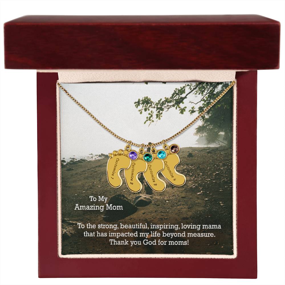 To My Amazing Mom, To The Strong, Beautiful, Inspiring, Loving Mama That Has Impacted My Life Beyond Measure - Custom Baby Feet Necklace with Birthstone - Gift for Mom