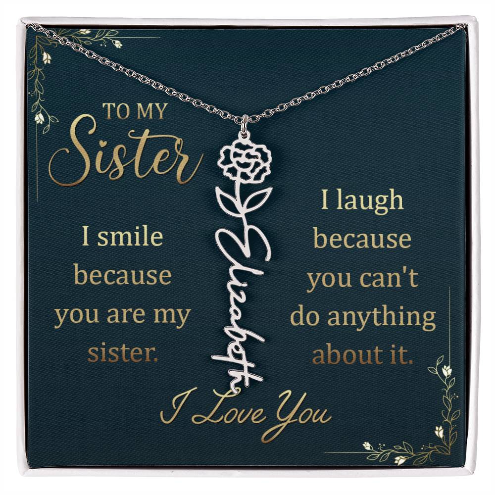 To My Sister, I Smile Because You Are My Sister - Flower Name Necklace - Gift for Sister