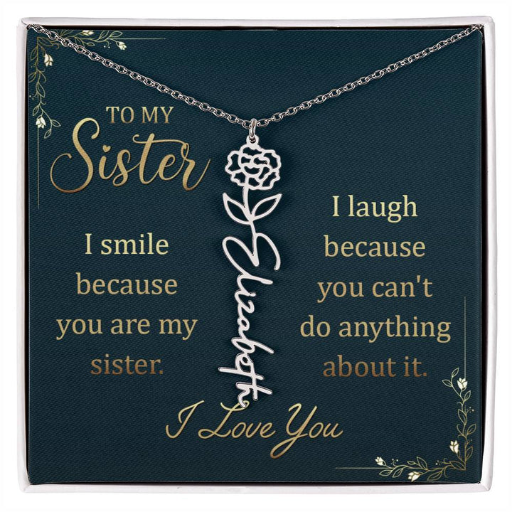 To My Sister, I Smile Because You Are My Sister Flower Name Necklace – Gift for Sister