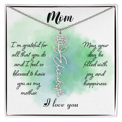 Mom, I'm Grateful For All That You Do & I Feel So Blessed To Have You As My Mother - Flower Name Necklace - Gift for Mom