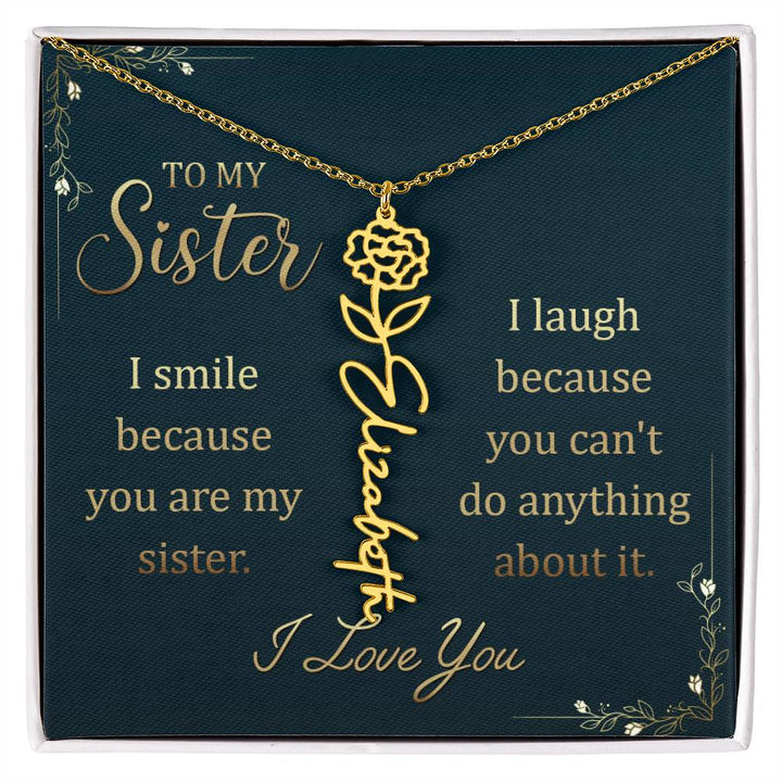 To My Sister, I Smile Because You Are My Sister Flower Name Necklace – Gift for Sister
