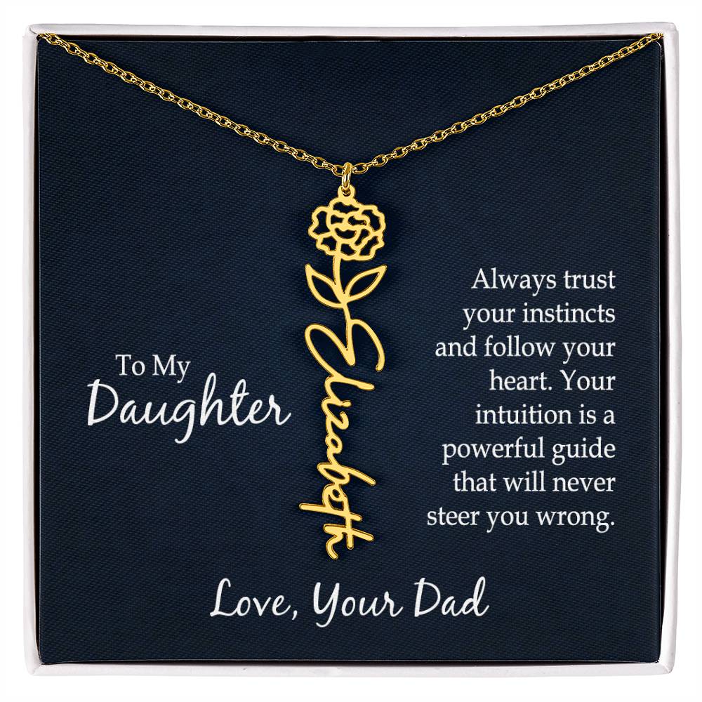 To My To My Daughter, Always Trust Your Instincts & Follow Your Heart - Flower Name Necklace - Gift for Daughter