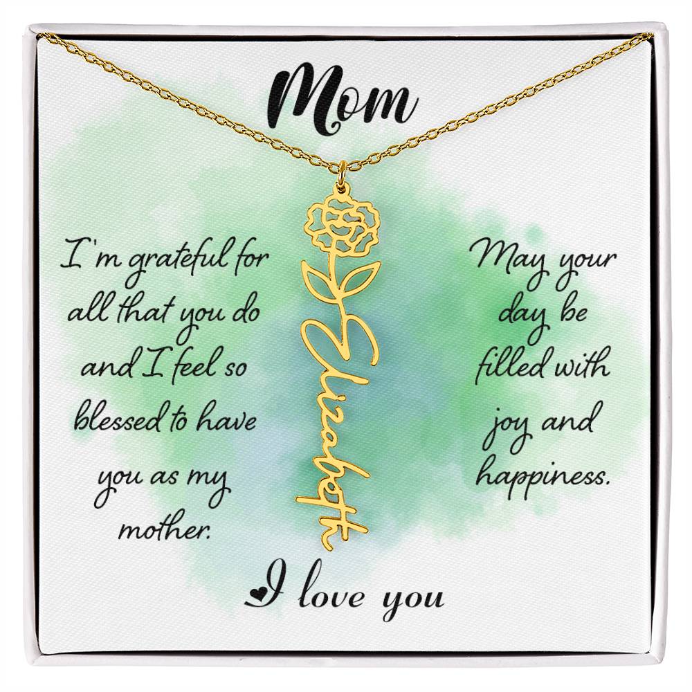 Mom, I'm Grateful For All That You Do & I Feel So Blessed To Have You As My Mother - Flower Name Necklace - Gift for Mom