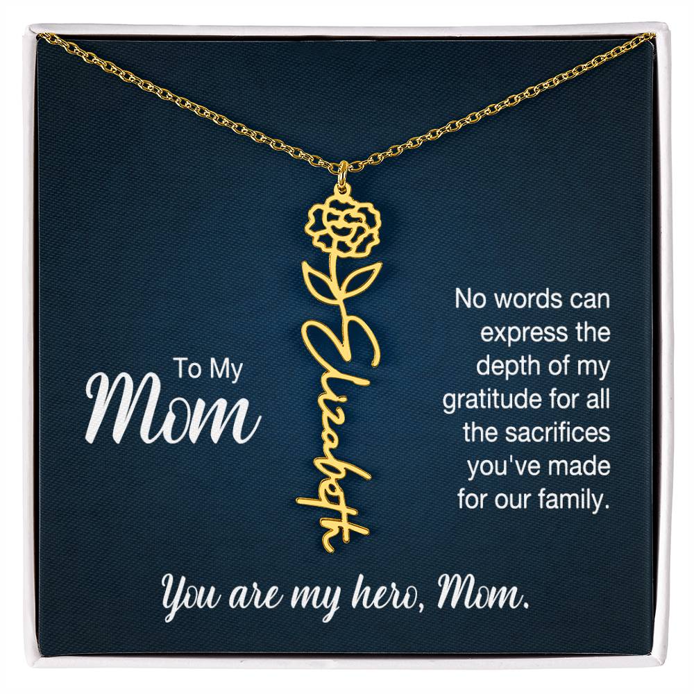 To My Mom, No Words Can Express The Depth Of My Gratitude For All The Sacrifices You've Made For Our Family - Flower Name Necklace - Gift for Mom