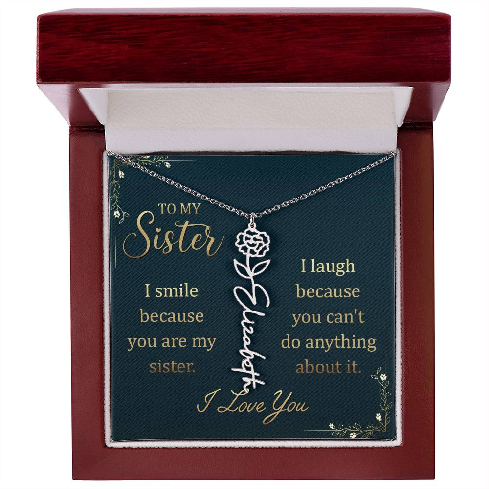To My Sister, I Smile Because You Are My Sister Flower Name Necklace – Gift for Sister