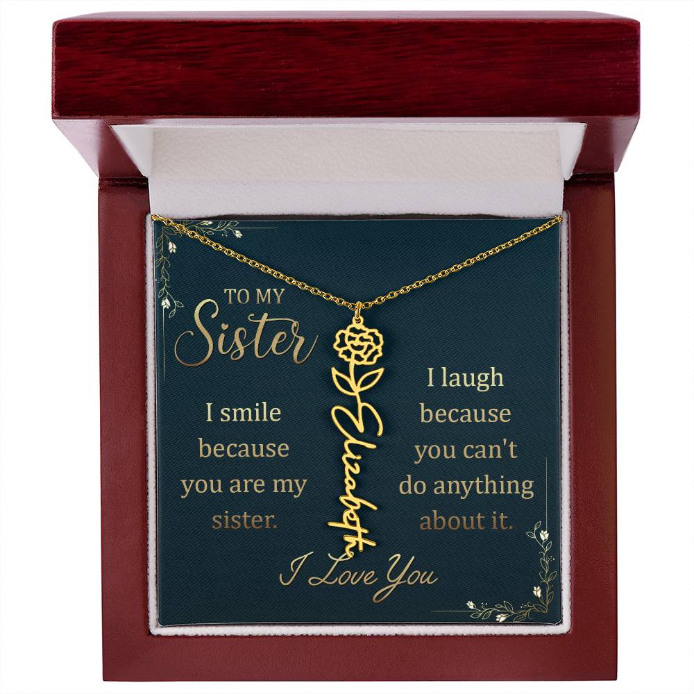 To My Sister, I Smile Because You Are My Sister - Flower Name Necklace - Gift for Sister