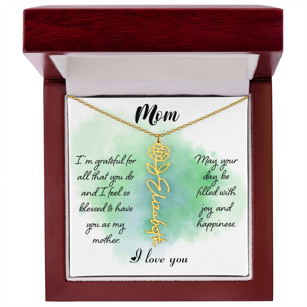 Mom, I'm Grateful For All That You Do & I Feel So Blessed To Have You As My Mother - Flower Name Necklace - Gift for Mom