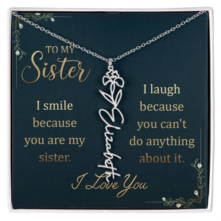 To My Sister, I Smile Because You Are My Sister Flower Name Necklace – Gift for Sister