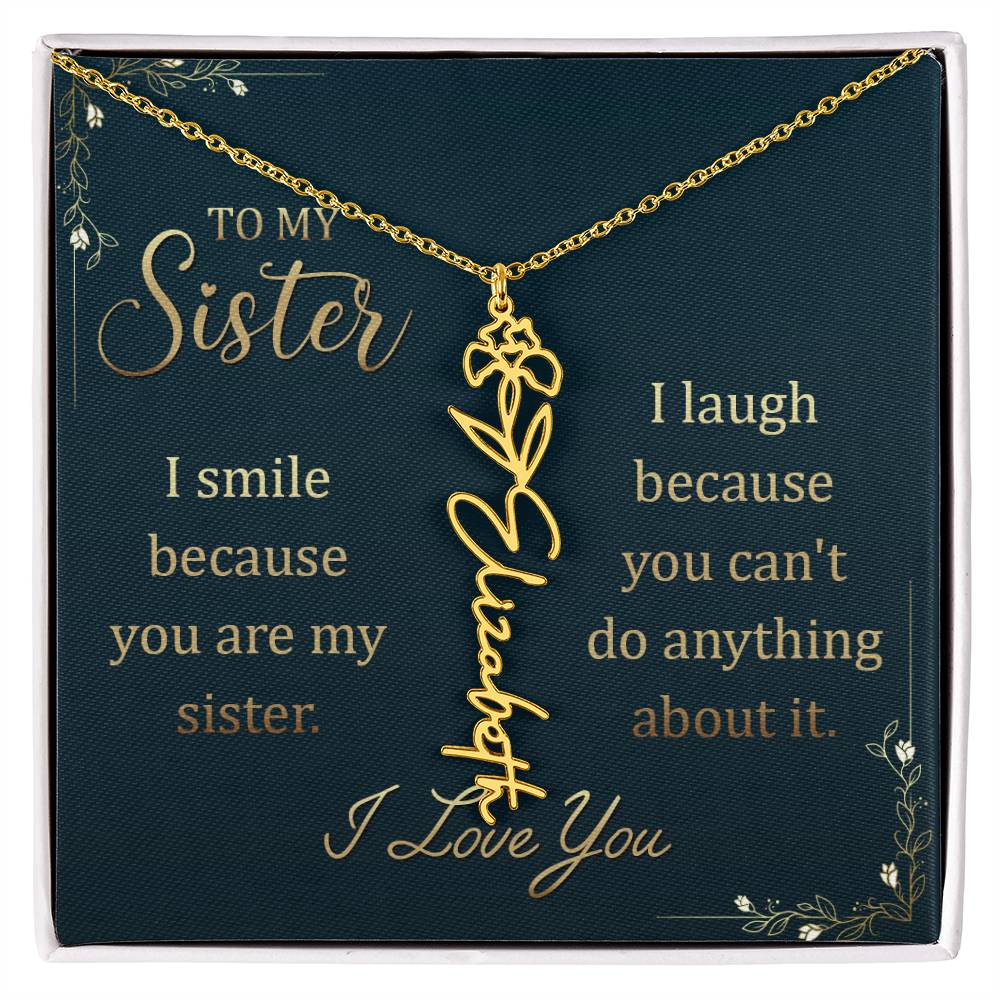 To My Sister, I Smile Because You Are My Sister - Flower Name Necklace - Gift for Sister