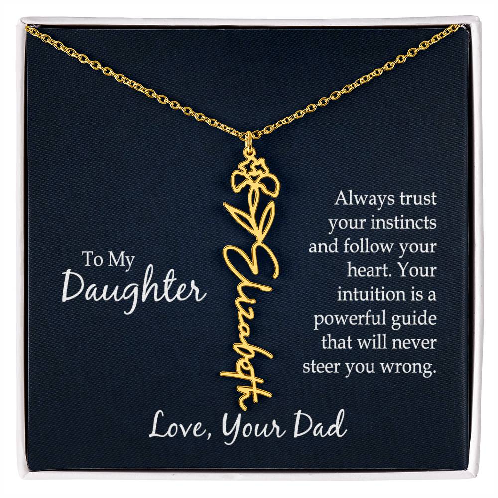 To My To My Daughter, Always Trust Your Instincts & Follow Your Heart - Flower Name Necklace - Gift for Daughter