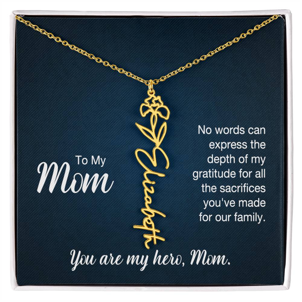 To My Mom, No Words Can Express The Depth Of My Gratitude For All The Sacrifices You've Made For Our Family - Flower Name Necklace - Gift for Mom