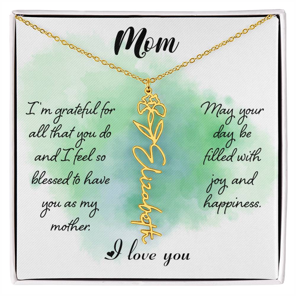 Mom, I'm Grateful For All That You Do & I Feel So Blessed To Have You As My Mother - Flower Name Necklace - Gift for Mom