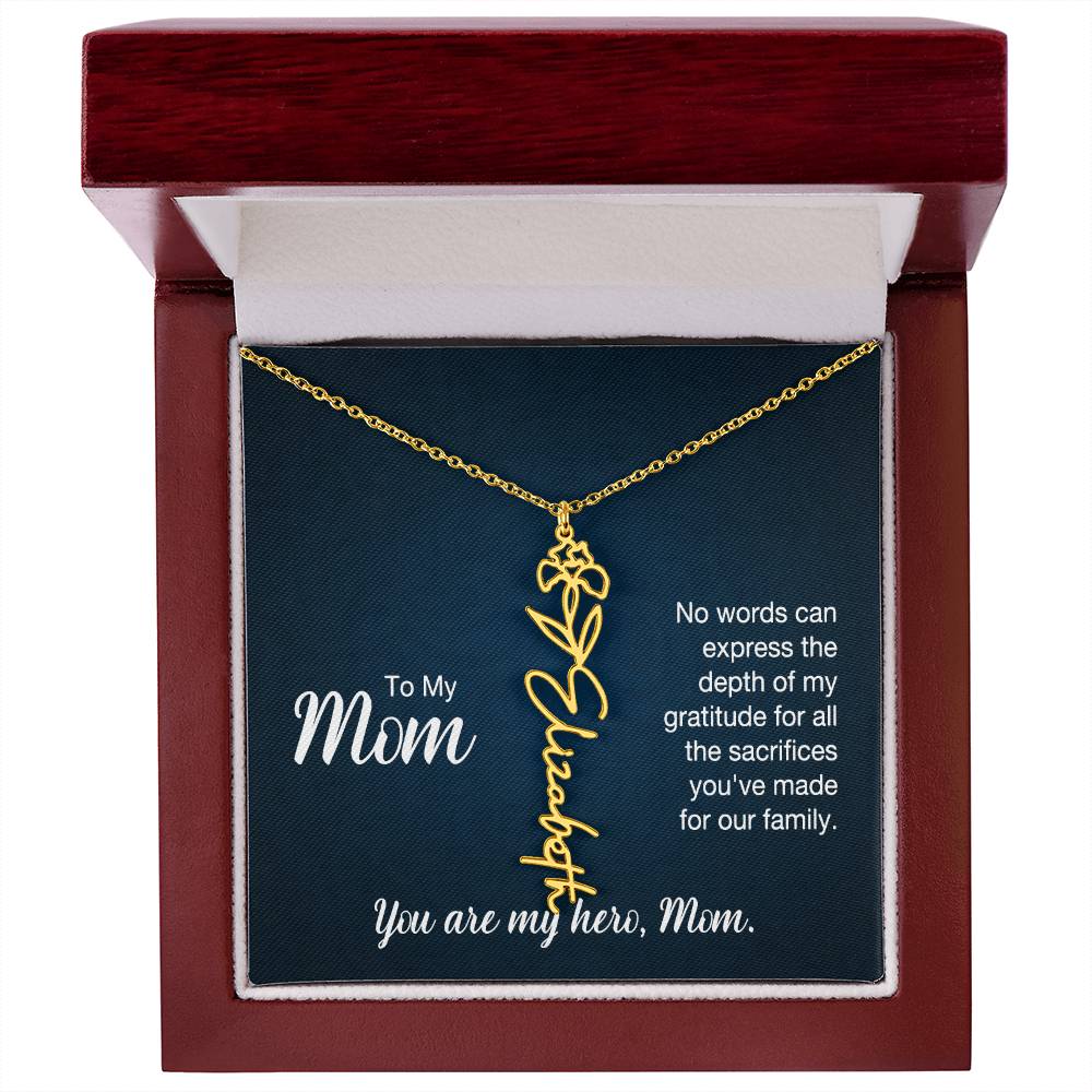 To My Mom, No Words Can Express The Depth Of My Gratitude For All The Sacrifices You've Made For Our Family - Flower Name Necklace - Gift for Mom