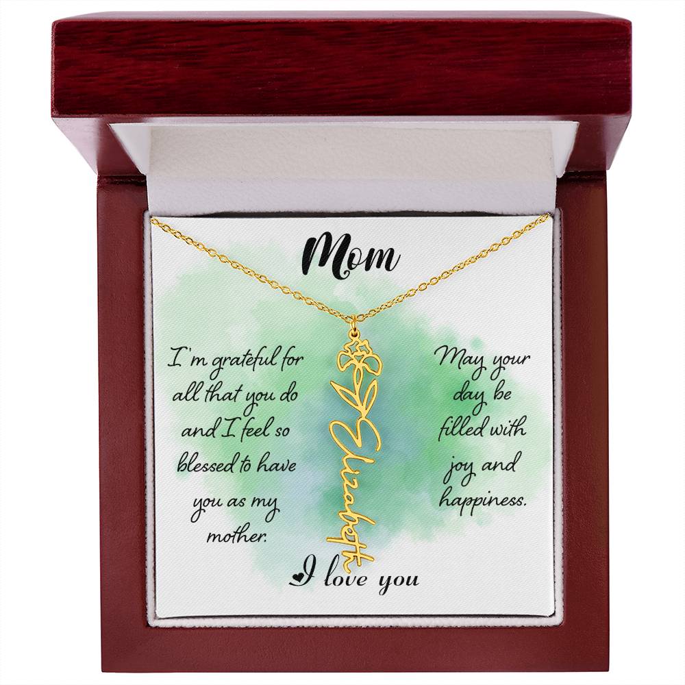 Mom, I'm Grateful For All That You Do & I Feel So Blessed To Have You As My Mother - Flower Name Necklace - Gift for Mom