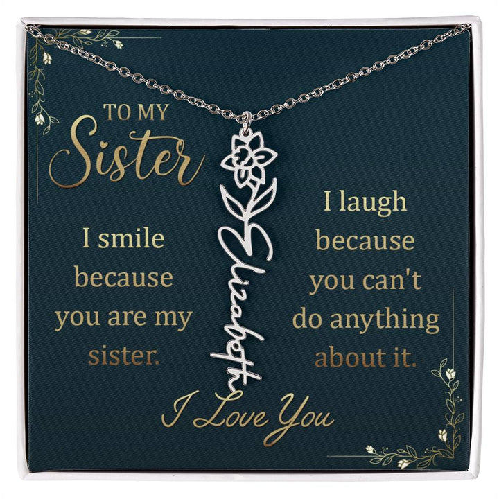 To My Sister, I Smile Because You Are My Sister Flower Name Necklace – Gift for Sister