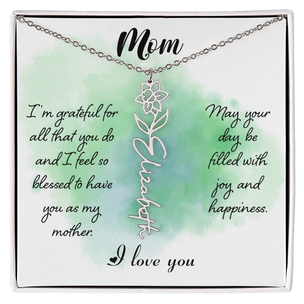 Mom, I'm Grateful For All That You Do & I Feel So Blessed To Have You As My Mother - Flower Name Necklace - Gift for Mom