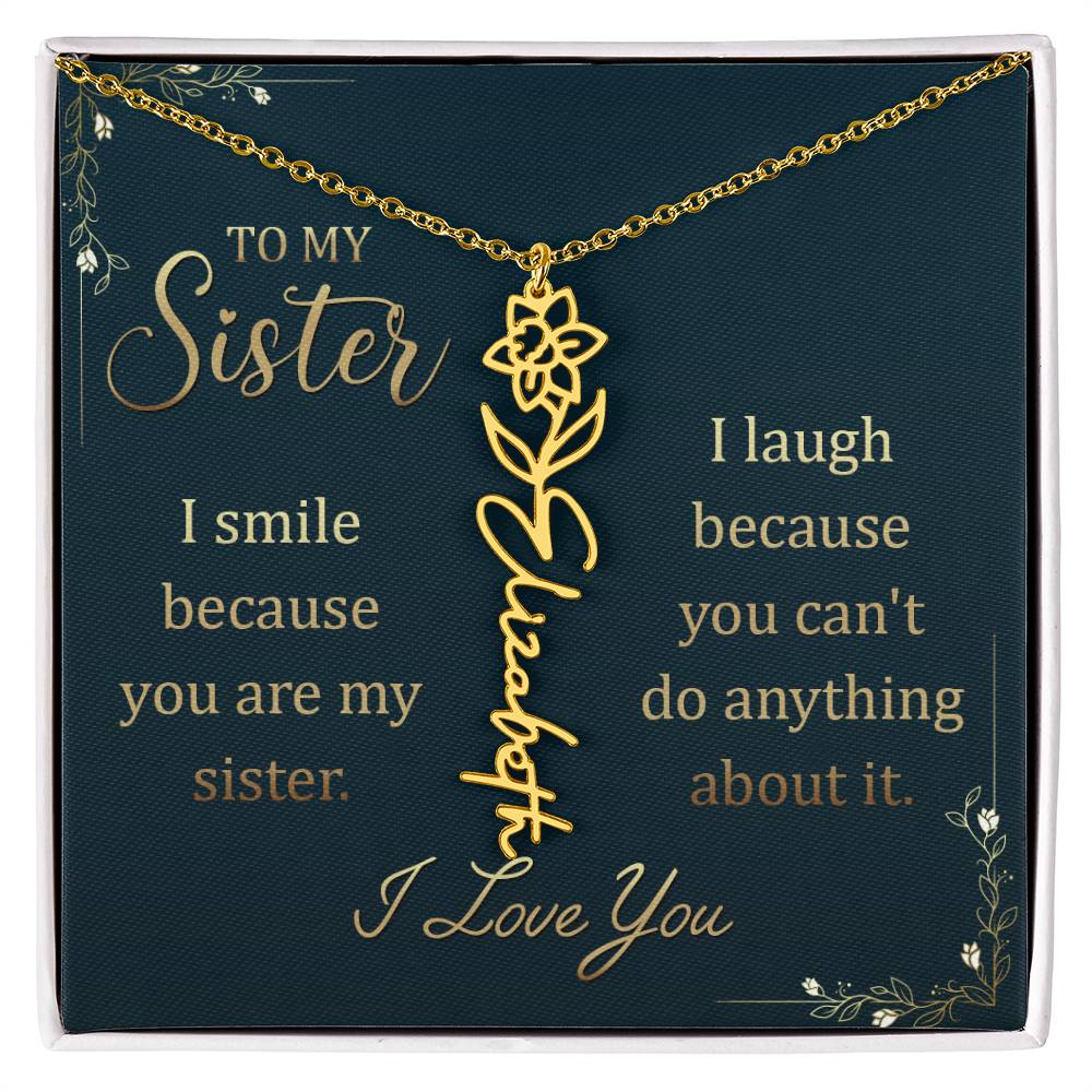 To My Sister, I Smile Because You Are My Sister - Flower Name Necklace - Gift for Sister