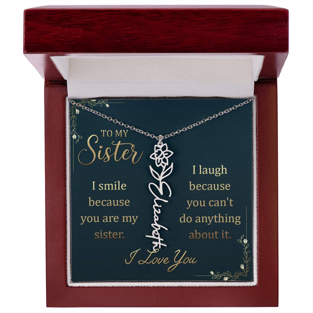 To My Sister, I Smile Because You Are My Sister - Flower Name Necklace - Gift for Sister