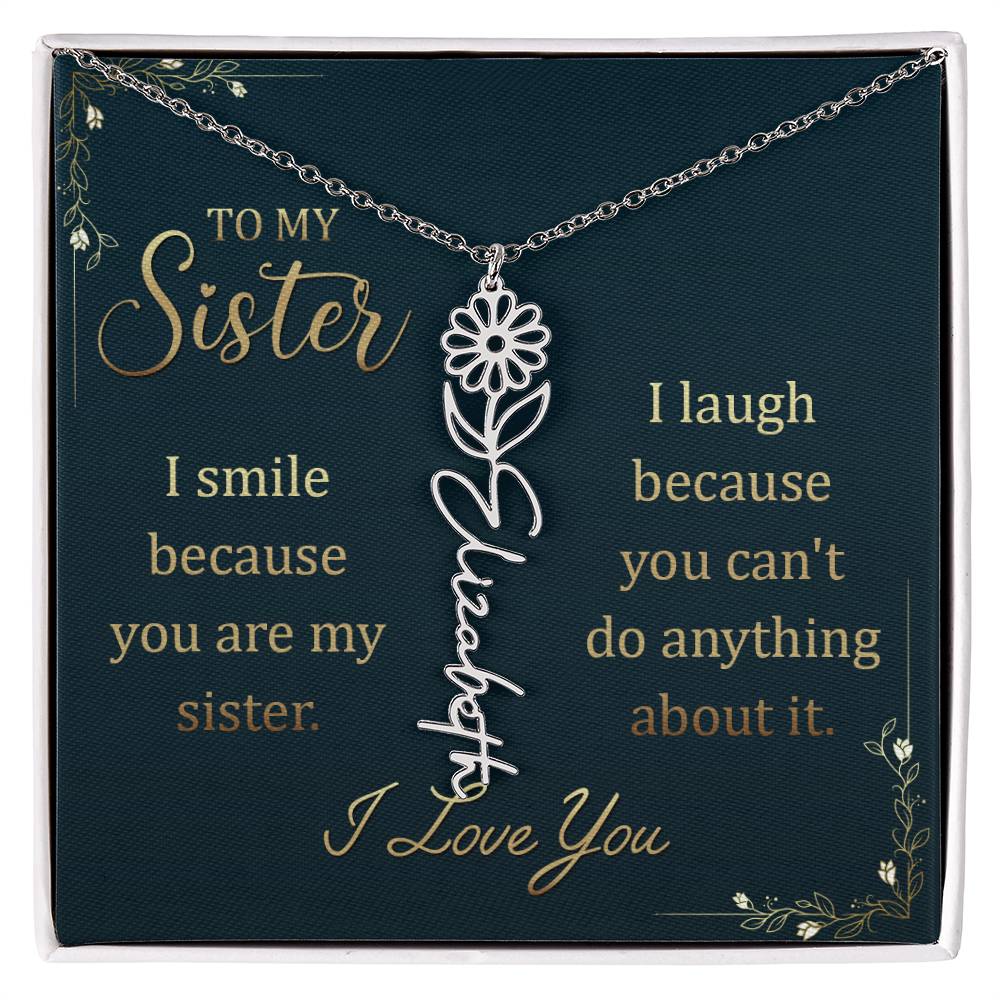 To My Sister, I Smile Because You Are My Sister - Flower Name Necklace - Gift for Sister