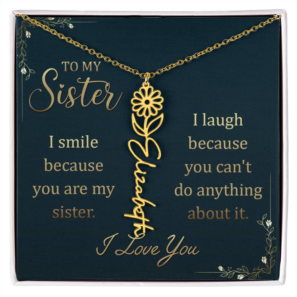To My Sister, I Smile Because You Are My Sister Flower Name Necklace – Gift for Sister