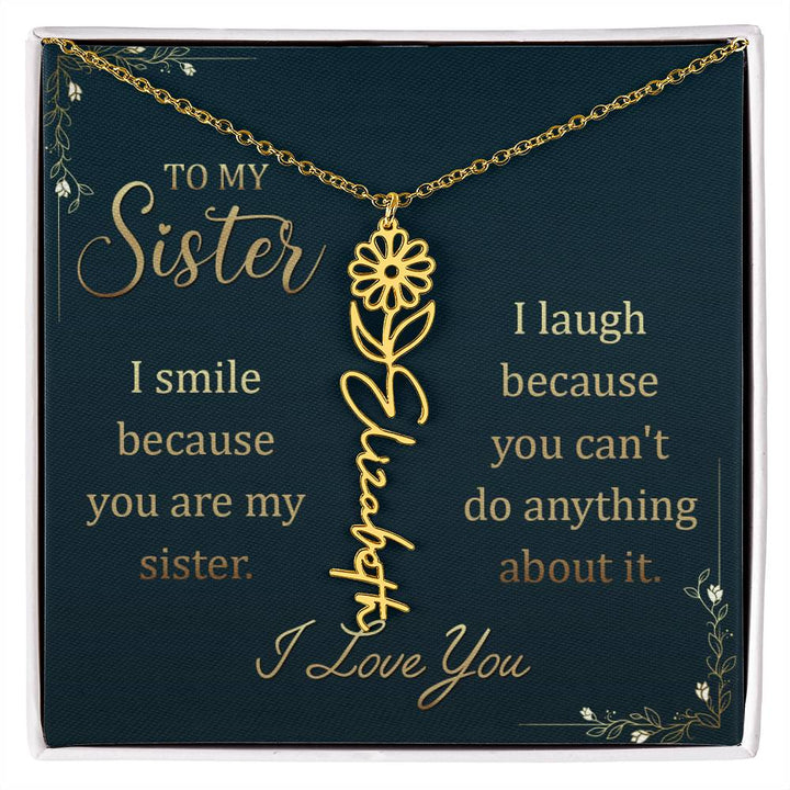 To My Sister, I Smile Because You Are My Sister Flower Name Necklace – Gift for Sister