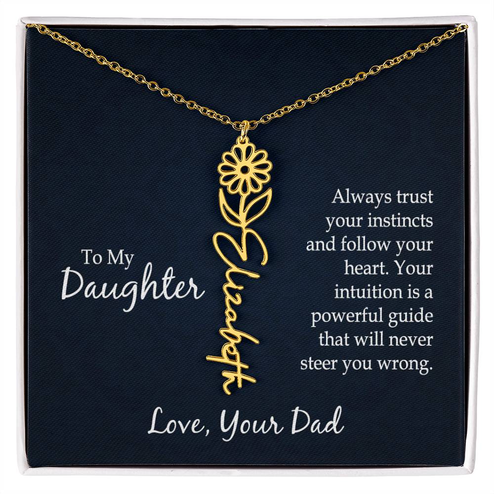 To My Daughter, Always Trust Your Instincts &amp; Follow Your Heart Flower Name Necklace – Gift for Daughter