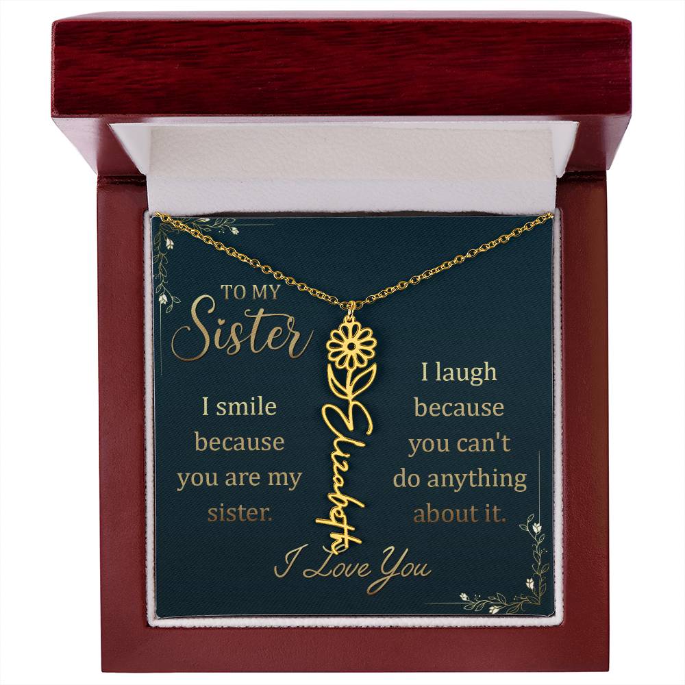 To My Sister, I Smile Because You Are My Sister - Flower Name Necklace - Gift for Sister