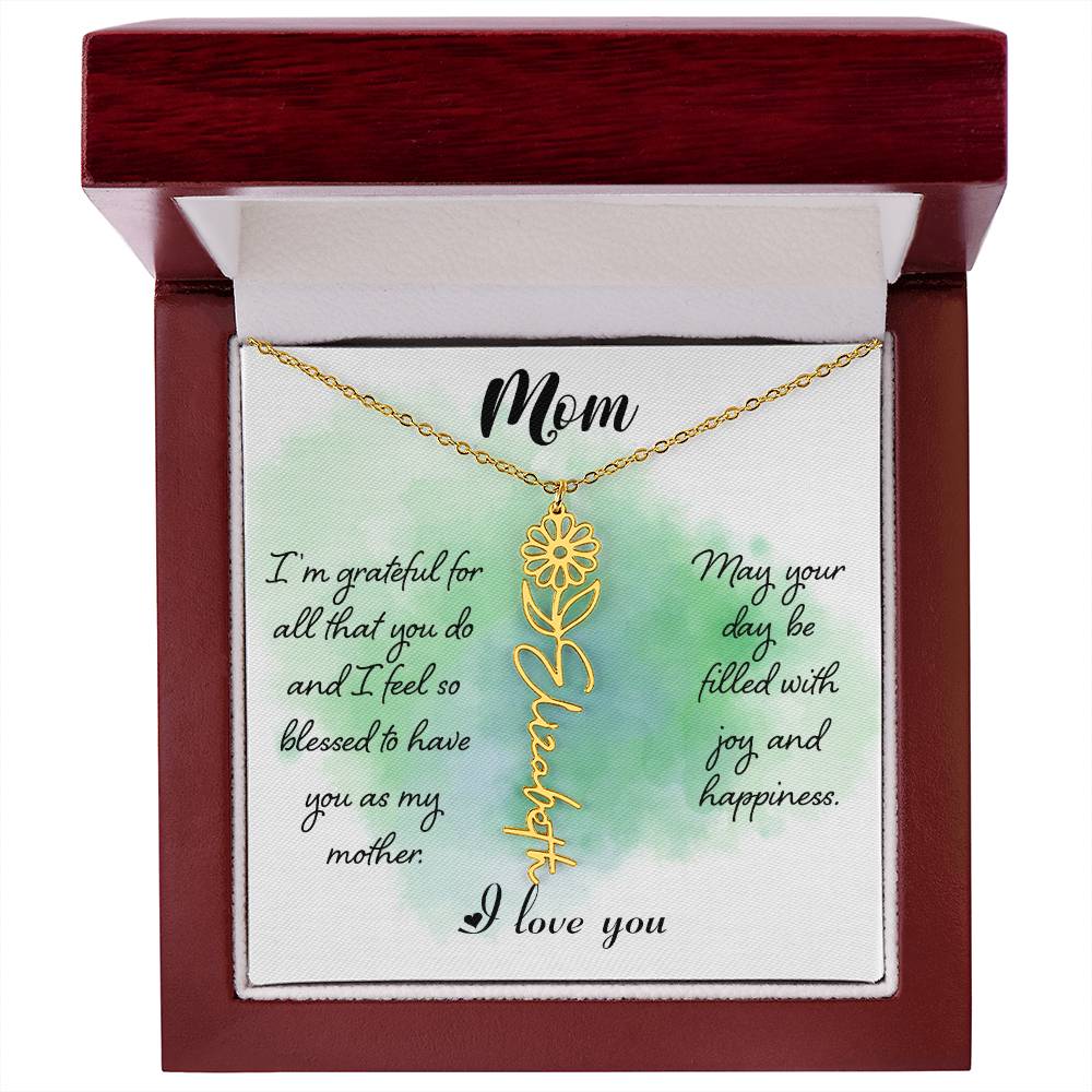 Mom, I'm Grateful For All That You Do & I Feel So Blessed To Have You As My Mother - Flower Name Necklace - Gift for Mom