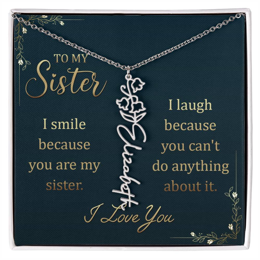 To My Sister, I Smile Because You Are My Sister - Flower Name Necklace - Gift for Sister