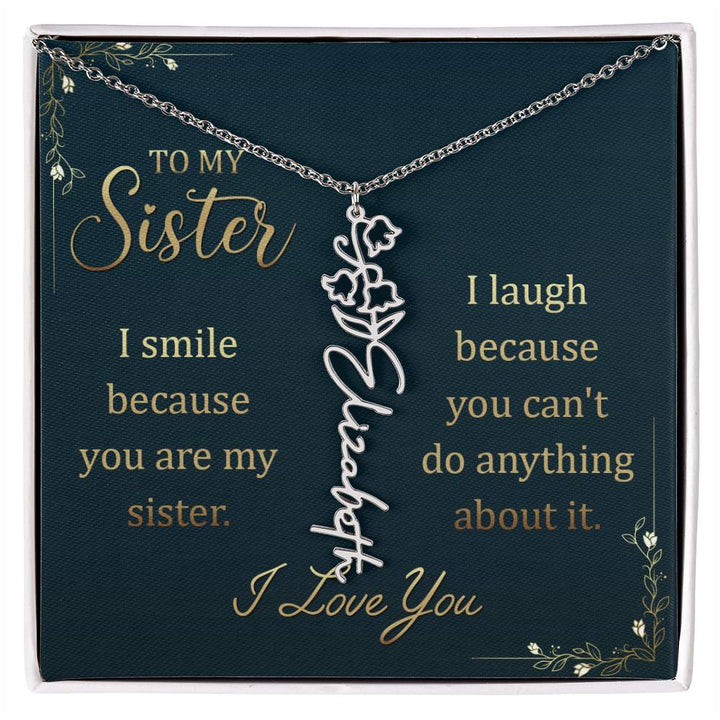 To My Sister, I Smile Because You Are My Sister Flower Name Necklace – Gift for Sister