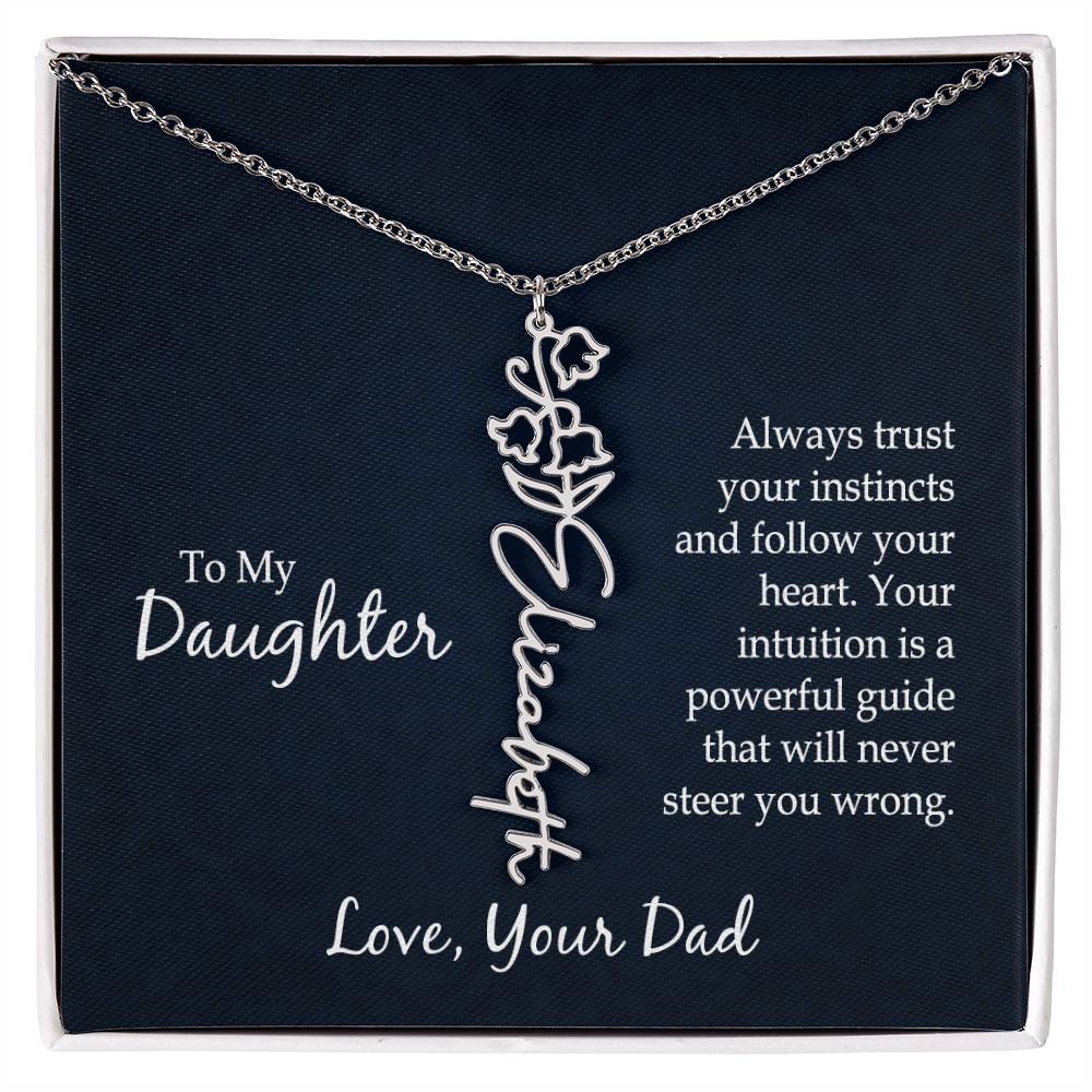 To My To My Daughter, Always Trust Your Instincts & Follow Your Heart - Flower Name Necklace - Gift for Daughter