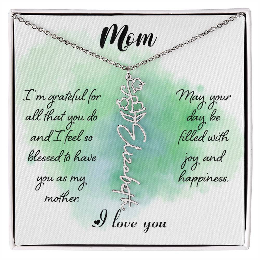 Mom, I'm Grateful For All That You Do & I Feel So Blessed To Have You As My Mother - Flower Name Necklace - Gift for Mom