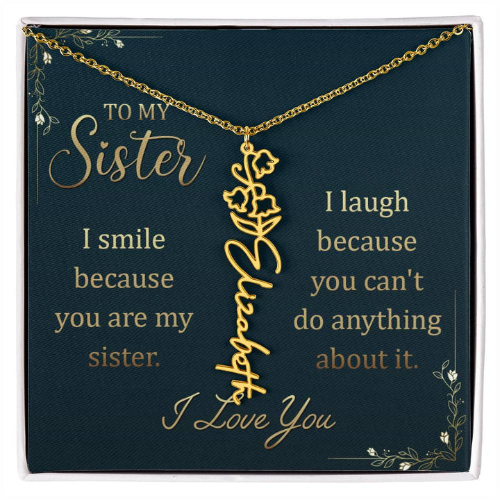 To My Sister, I Smile Because You Are My Sister Flower Name Necklace – Gift for Sister