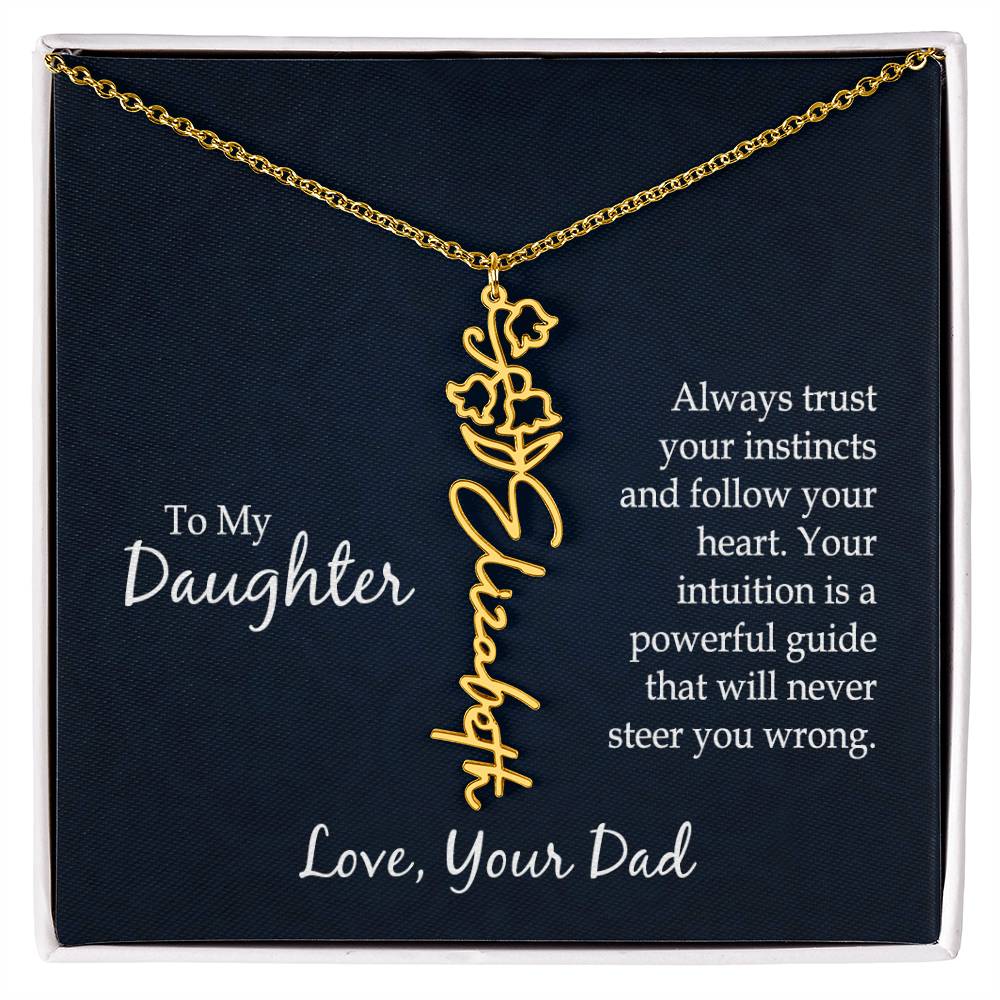 To My To My Daughter, Always Trust Your Instincts & Follow Your Heart - Flower Name Necklace - Gift for Daughter