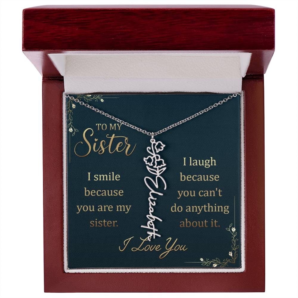 To My Sister, I Smile Because You Are My Sister Flower Name Necklace – Gift for Sister