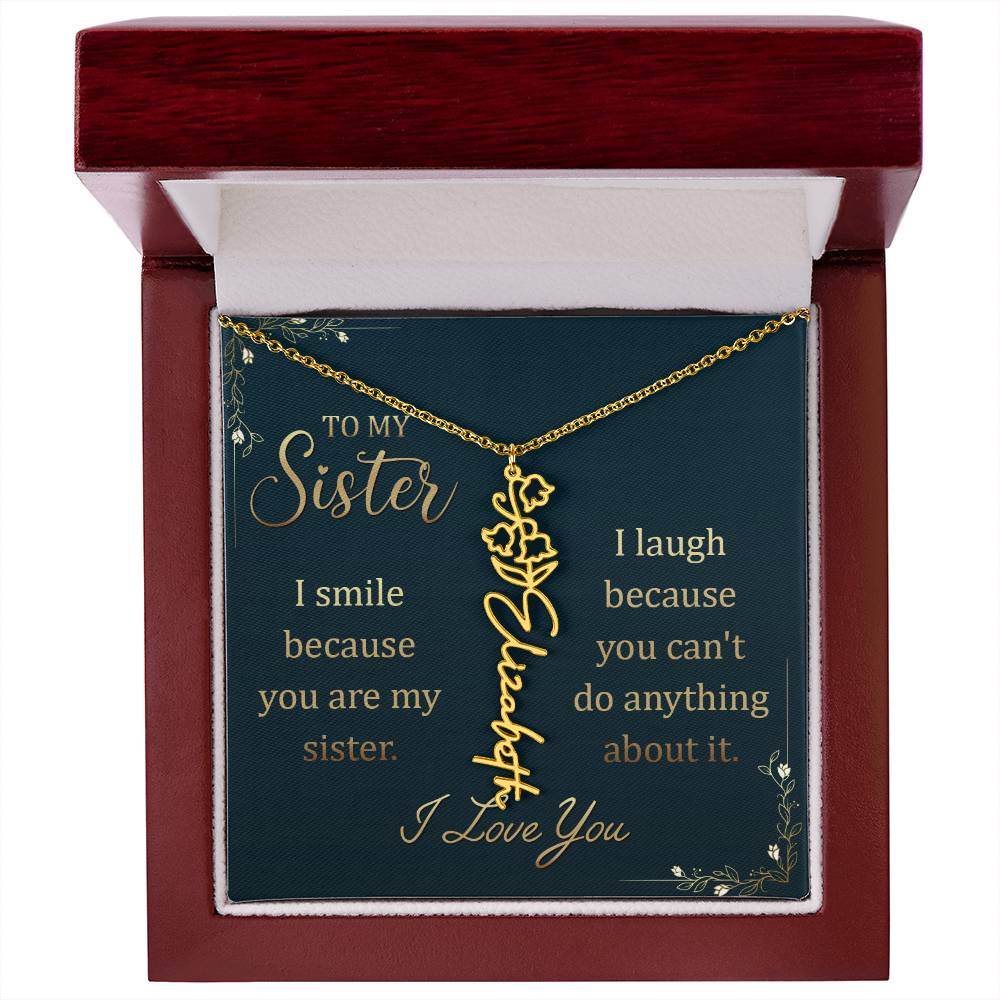 To My Sister, I Smile Because You Are My Sister - Flower Name Necklace - Gift for Sister