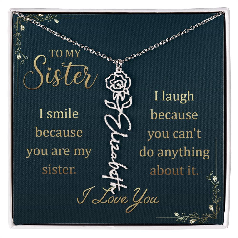 To My Sister, I Smile Because You Are My Sister Flower Name Necklace – Gift for Sister