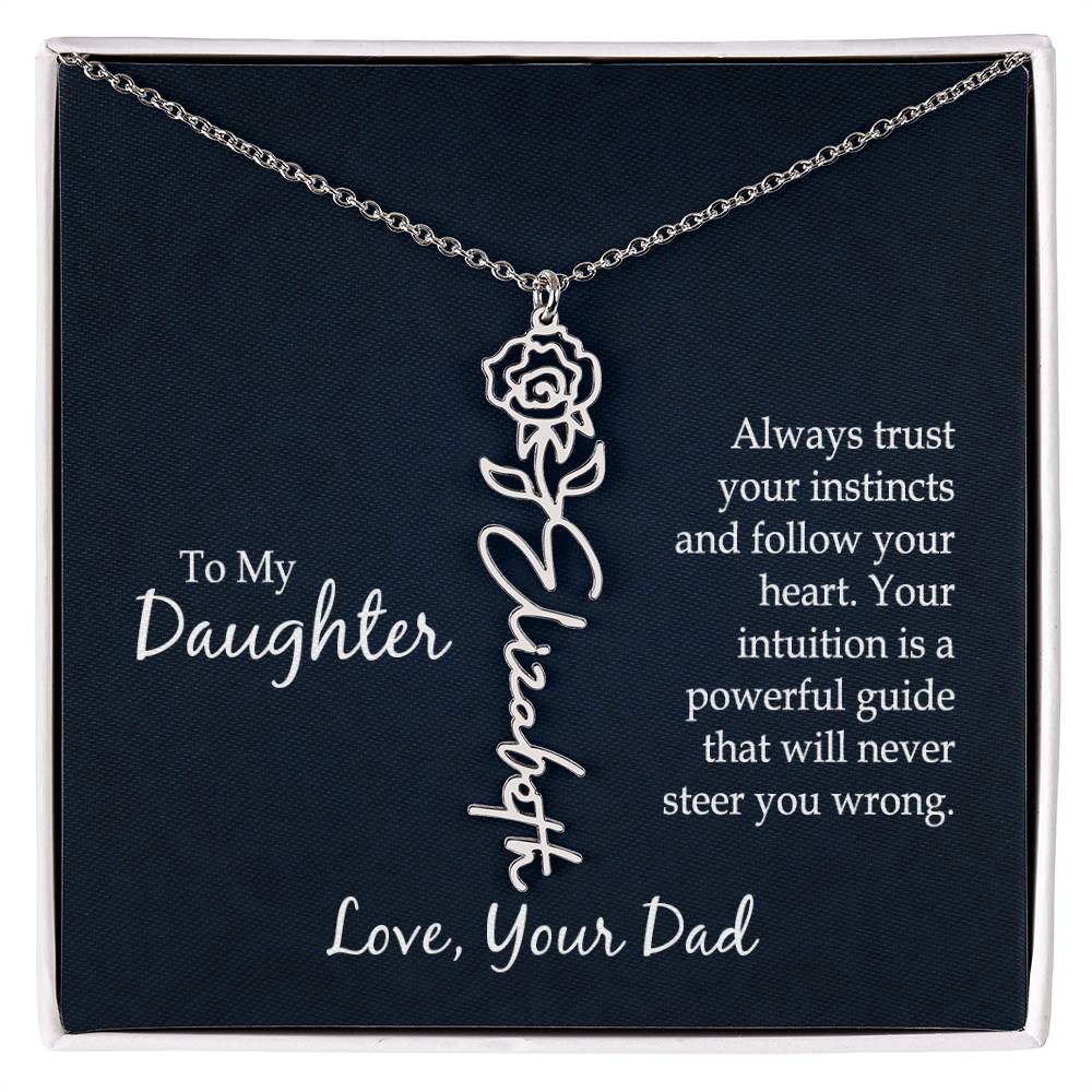 To My To My Daughter, Always Trust Your Instincts & Follow Your Heart - Flower Name Necklace - Gift for Daughter