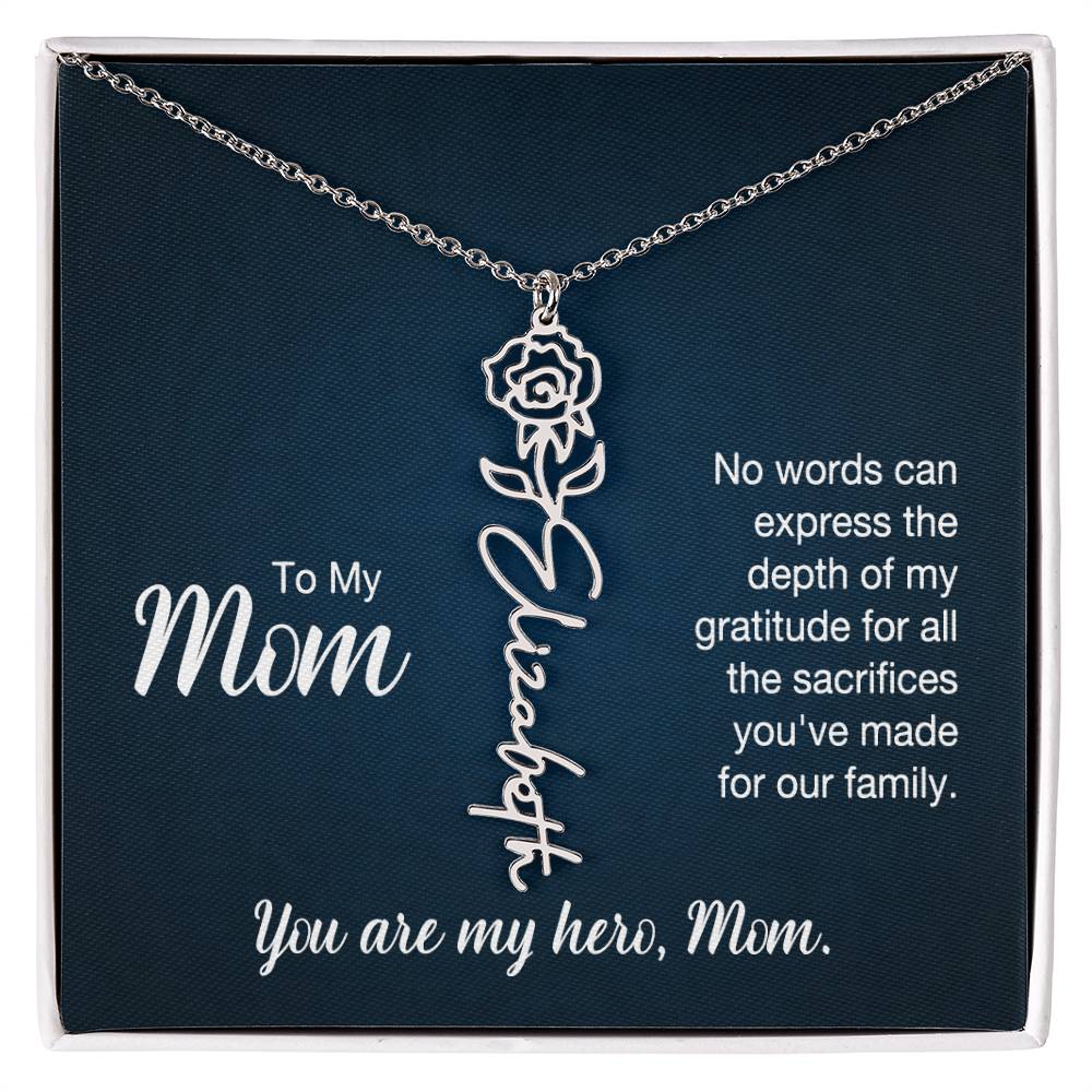 To My Mom, No Words Can Express The Depth Of My Gratitude For All The Sacrifices You've Made For Our Family - Flower Name Necklace - Gift for Mom