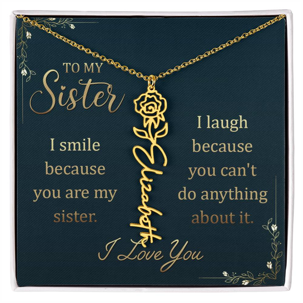 To My Sister, I Smile Because You Are My Sister - Flower Name Necklace - Gift for Sister