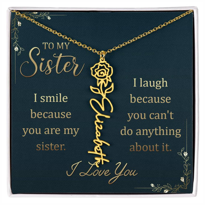 To My Sister, I Smile Because You Are My Sister Flower Name Necklace – Gift for Sister
