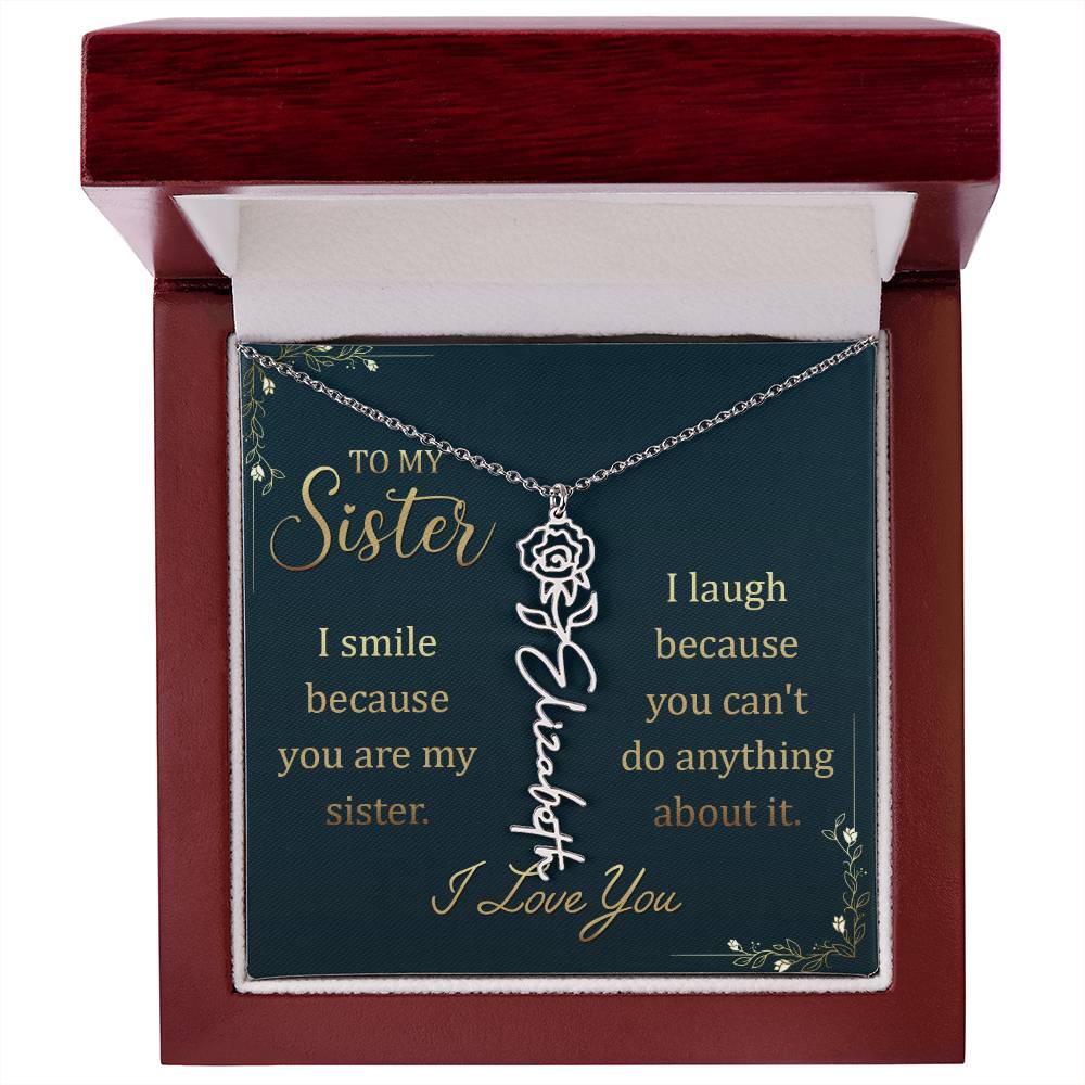 To My Sister, I Smile Because You Are My Sister - Flower Name Necklace - Gift for Sister