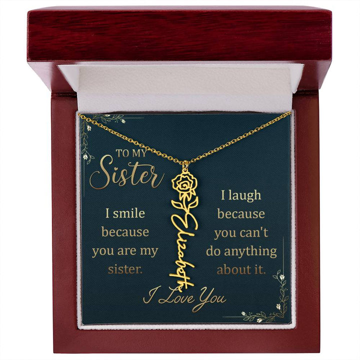 To My Sister, I Smile Because You Are My Sister Flower Name Necklace – Gift for Sister